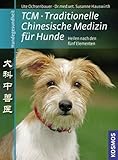 Traditionelle Chinesische Medizin für Hunde: Hunde heilen nach den fünf Elementen